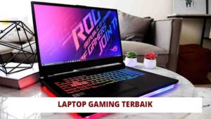 Laptop Gaming Terbaik: Panduan Lengkap untuk Gamer di Tahun [Tahun Saat Ini]