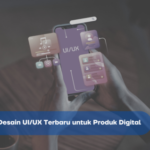 Tren Desain UI/UX: Menjelajahi Cakrawala Baru Pengalaman Digital di Tahun [Tahun Saat Ini]