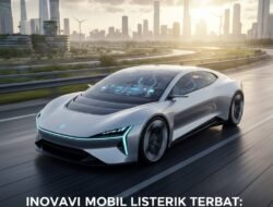Inovasi Mobil Listrik Terbaru yang Akan Menjadi Tren Otomotif Paling Populer Tahun Ini